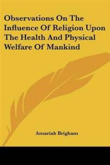Observations On The Influence Of Religion Upon The Health And Physical Welfare Of Mankind