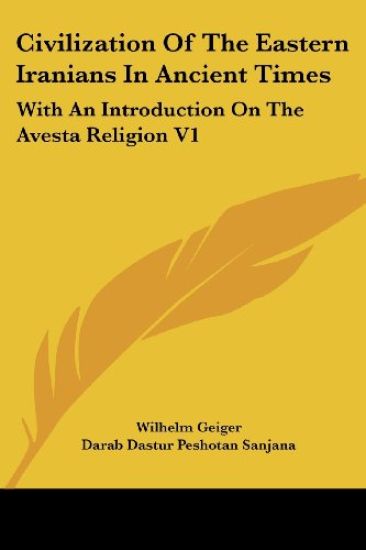 Civilization of the Eastern Iranians in Ancient Times: With an Introduction on the Avesta Religion