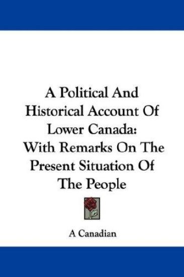 A Political and Historical Account of Lower Canada