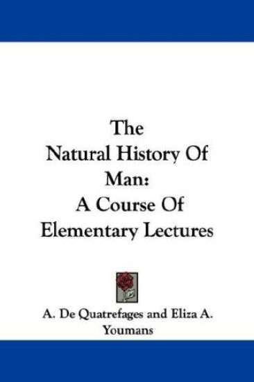 The Natural History of Man
