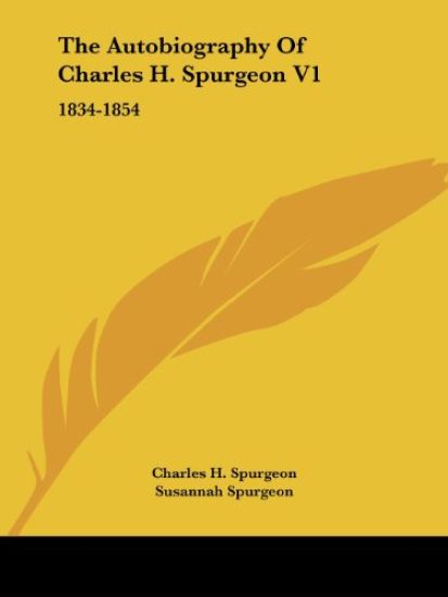 The Autobiography of Charles H. Spurgeon, 1834-1854