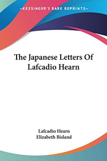 The Japanese Letters of Lafcadio Hearn