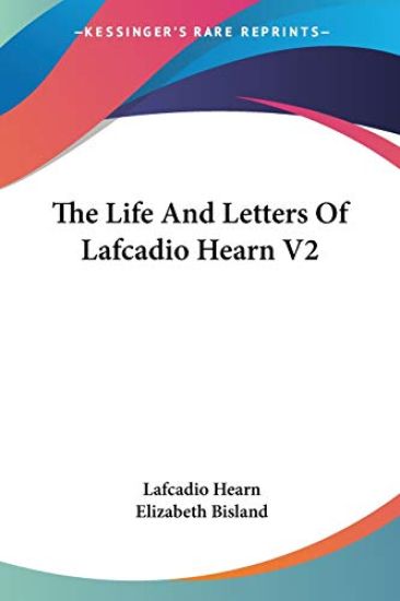 The Life and Letters of Lafcadio Hearn