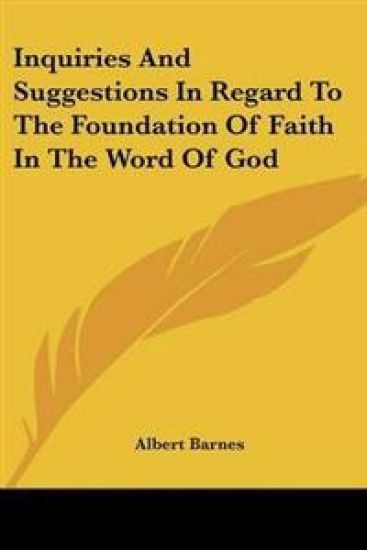 Inquiries And Suggestions In Regard To The Foundation Of Faith In The Word Of God