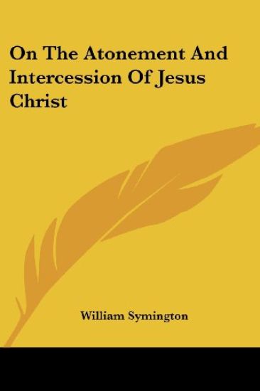 On the Atonement and Intercession of Jesus Christ