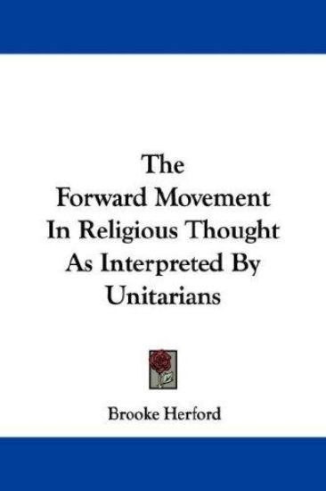 The Forward Movement in Religious Thought As Interpreted by Unitarians