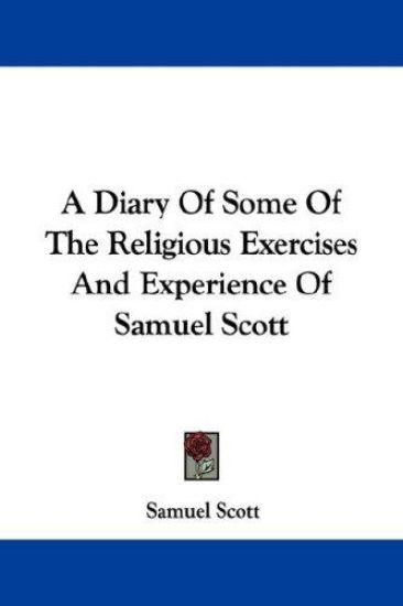 A Diary of Some of the Religious Exercises and Experience of Samuel Scott