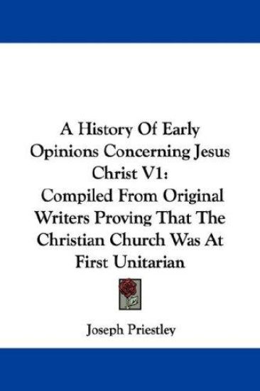 A History of Early Opinions Concerning Jesus Christ