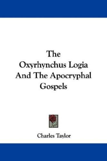 The Oxyrhynchus Logia and the Apocryphal Gospels