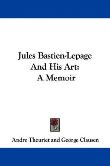 Jules Bastien-lepage and His Art