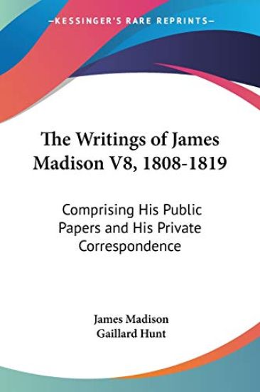 The Writings of James Madison, 1808-1819