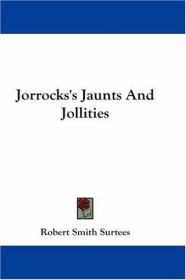Jorrocks's Jaunts And Jollities