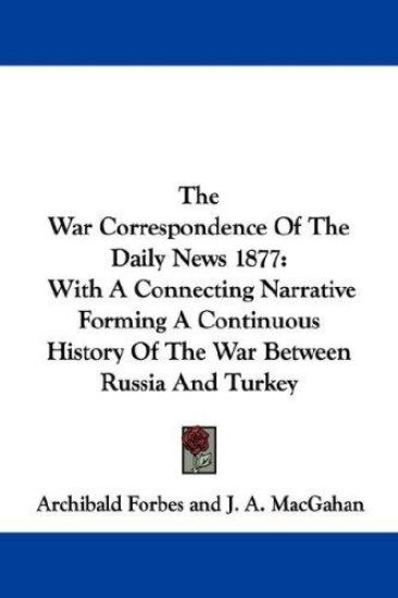 The War Correspondence of the Daily News 1877