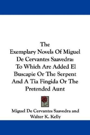 The Exemplary Novels of Miguel De Cervantes Saavedra