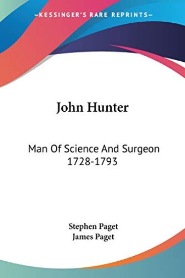 John Hunter: Man Of Science And Surgeon 1728-1793
