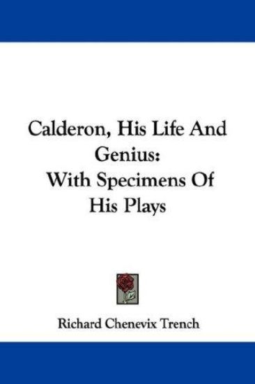 Calderon, His Life And Genius: With Specimens Of His Plays