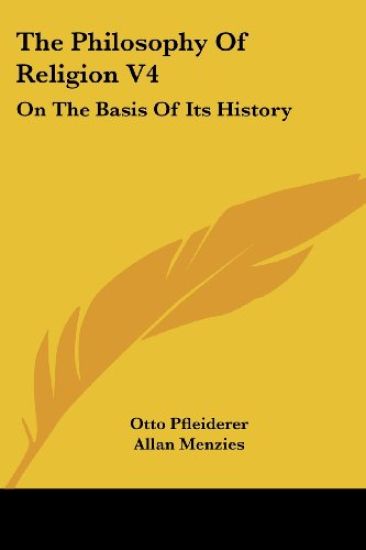 The Philosophy Of Religion V4: On The Basis Of Its History