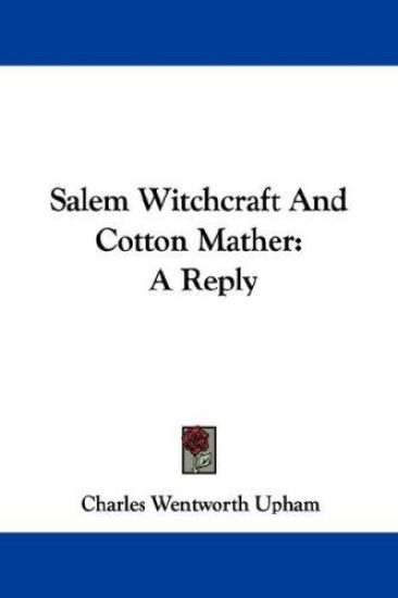 Salem Witchcraft And Cotton Mather: A Reply