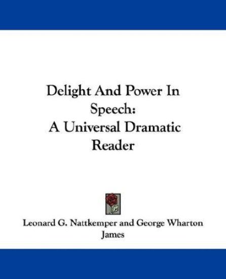 Delight And Power In Speech: A Universal Dramatic Reader