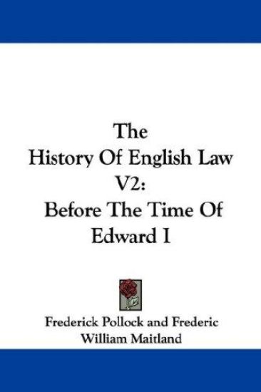 The History Of English Law V2: Before The Time Of Edward I