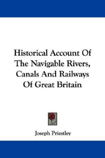 Historical Account of the Navigable Rivers, Canals and Railways of Great Britain