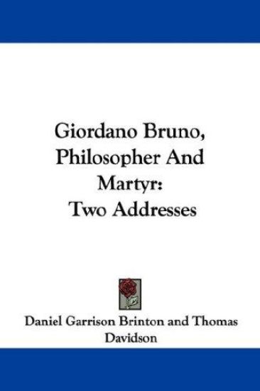 Giordano Bruno, Philosopher and Martyr