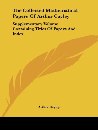 Collected Mathematical Papers Of Arthur Cayley