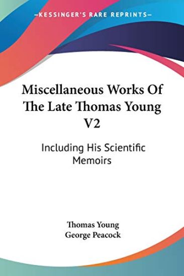 Miscellaneous Works of the Late Thomas Young