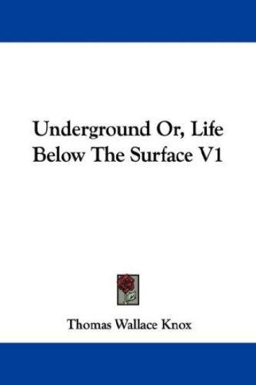 Underground, or Life Below the Surface