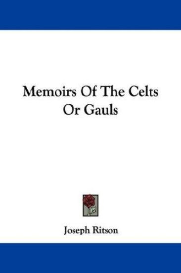 Memoirs of the Celts or Gauls