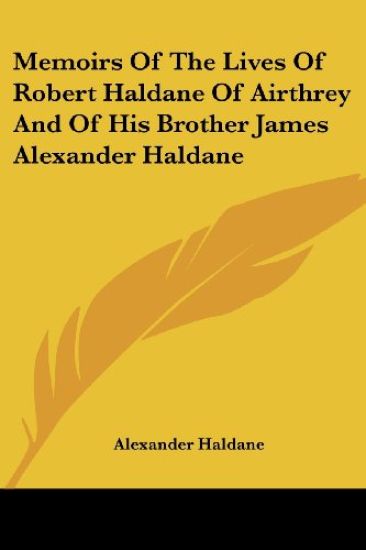 Memoirs of the Lives of Robert Haldane of Airthrey and of His Brother James Alexander Haldane