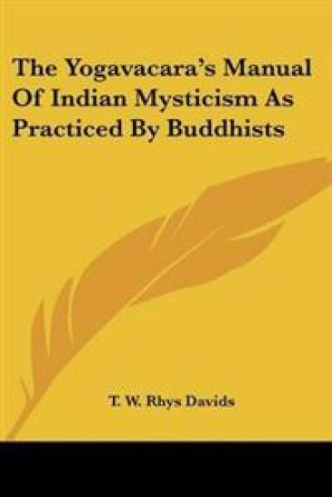The Yogavacara's Manual of Indian Mysticism As Practiced by Buddhists