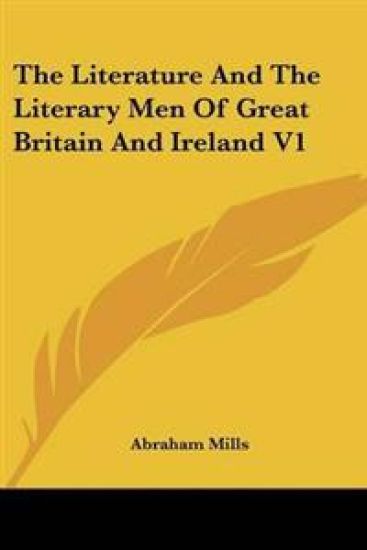 Literature And The Literary Men Of Great Britain And Ireland V1