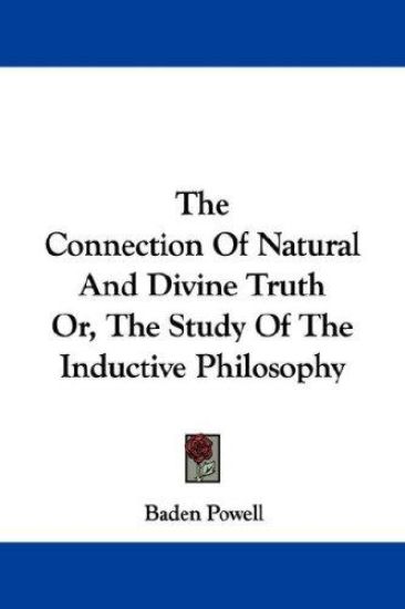 The Connection of Natural and Divine Truth, or the Study of the Inductive Philosophy