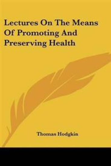 Lectures On The Means Of Promoting And Preserving Health
