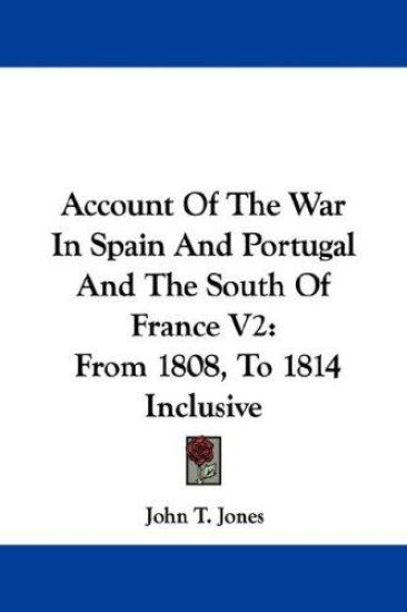 Account of the War in Spain and Portugal and the South of France