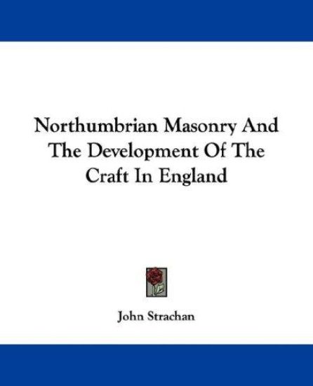 Northumbrian Masonry and the Development of the Craft in England