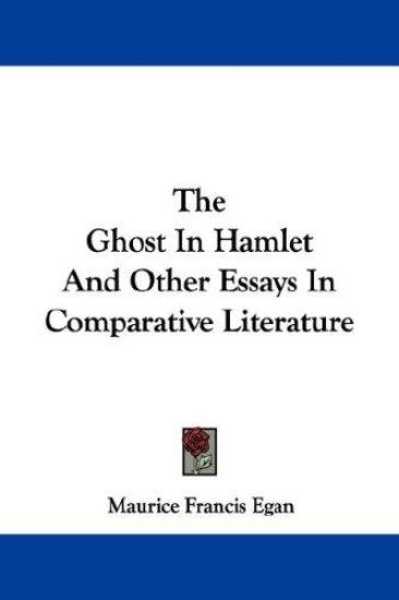 The Ghost in Hamlet and Other Essays in Comparative Literature