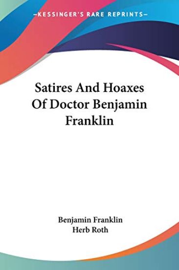 Satires and Hoaxes of Doctor Benjamin Franklin