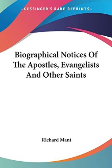 Biographical Notices of the Apostles, Evangelists and Other Saints