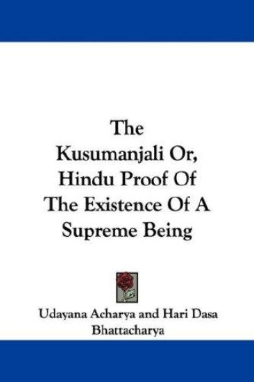 The Kusumanjali Or, Hindu Proof of the Existence of a Supreme Being