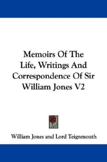 Memoirs of the Life, Writings and Correspondence of Sir William Jones