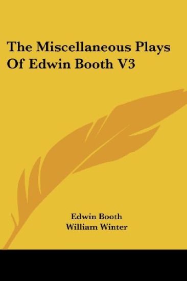The Miscellaneous Plays of Edwin Booth
