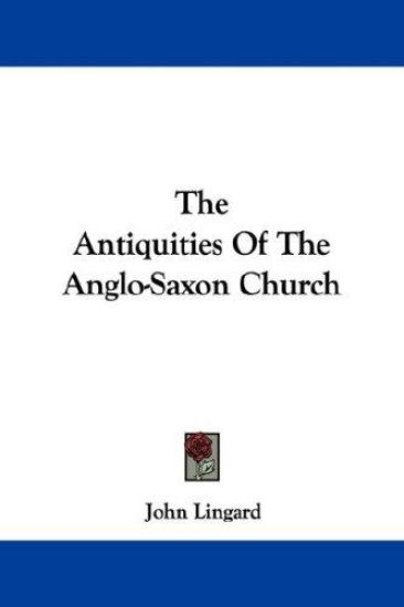 The Antiquities of the Anglo-saxon Church