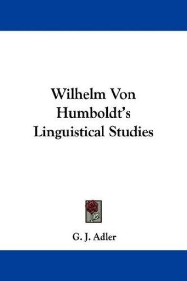 Wilhelm Von Humboldt's Linguistical Studies
