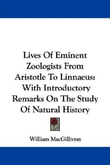 Lives of Eminent Zoologists from Aristotle to Linnaeus