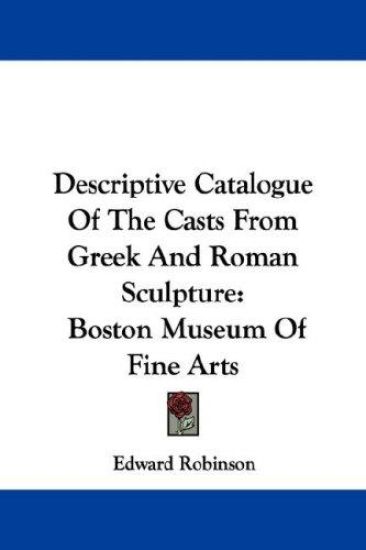 Descriptive Catalogue of the Casts from Greek and Roman Sculpture