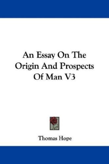 An Essay on the Origin and Prospects of Man