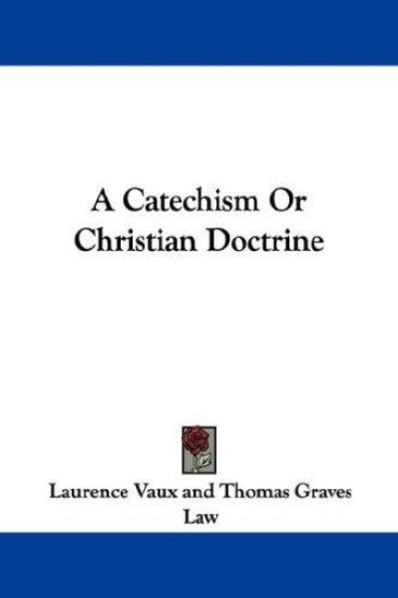 A Catechism, or Christian Doctrine