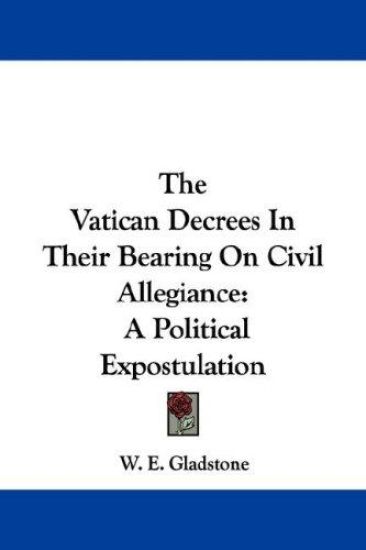 The Vatican Decrees in Their Bearing on Civil Allegiance